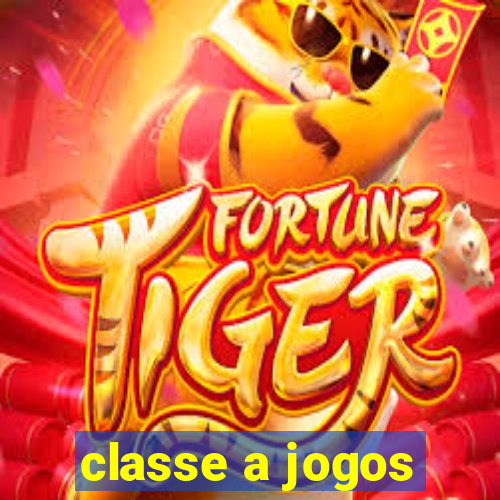 classe a jogos